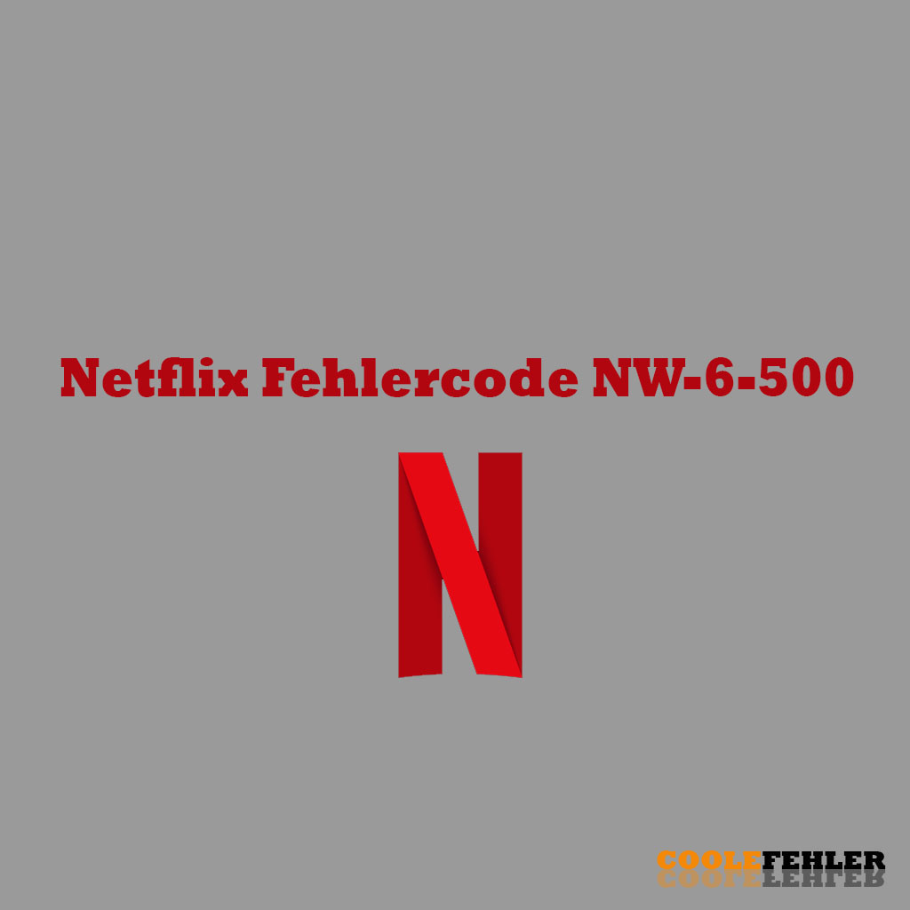 Codice Errore Netflix NW-6-500 – Risoluzione Dei Problemi